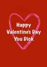 Happy Valentine’s Day you Dick created by CheekyChap Cards