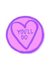 You'll Do : Love Heart Valentine's Day Card. created by Emily Cullen
