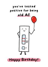 Funny Birthday Card - Tested Positive For Bring Old AF created by Gobbygifts