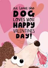 Happy Valentines Day. The dog loves you! created by Sweary Cats by Leaf Lane Studio
