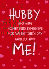 Hubby who needs something expensive Valentine’s Day card created by Designed by Woobrew