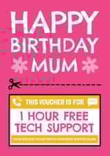 Funny Birthday Card - Mum - Voucher - 1 Hour Free Tech Support created by AbiGoLucky