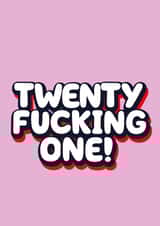 Twenty Fucking One birthday card created by Daft cards