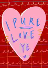 Cute Scottish Slang Anniversary Card / Valentines Day Card / Friendship Card - I Pure Love Ye created by Claire Barclay