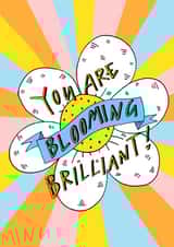 You are Blooming Brilliant! created by Claire Barclay