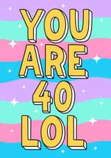 Simply cute and cheeky 40th birthday card - you are 40 LOL created by Wafflemamaart