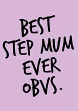 Classic Mothers Day Card - Step Mum - Best Step Mum Ever Obvs created by Quinton cards