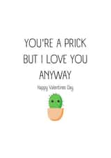 You're a Prick Valentines Day Card created by Mich & May