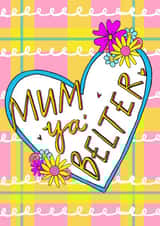Mum Ya' Belter! Greetings Card created by Claire Barclay