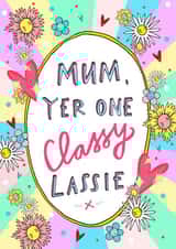 Mum Yer One Classy Lassie! Greetings Card created by Claire Barclay