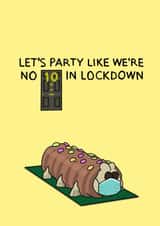 LET'S PARTY LIKE WE'RE NO 10 IN LOCKDOWN created by Too Far Flora