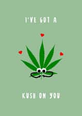 I've got a kush on you created by Canna Cards