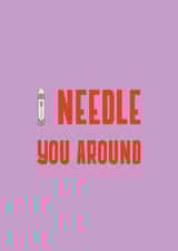 I needle you around created by Flora ProActiv