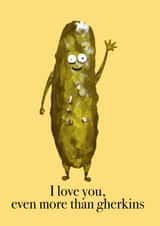 Valentines, I love you more than Gherkins  created by Laura Kelly
