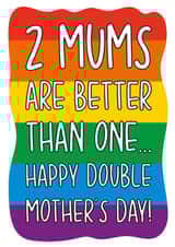 2 Mums Are Better Than 1 Gay Mother's Day Card created by TeePee Creations