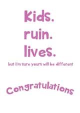 Kids Ruin Lives - Pregnancy congratulations Card created by @Laura Lonsdale Designs
