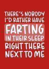 'Nobody I'd Rather Have Farting In Their Sleep' Funny Anniversary Card created by Brogan Thomas
