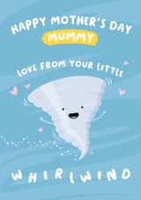 Cute Mothers Day Card - Mummy - Whirlwind - Happy Mothers Day Mummy Love From Your Little Whirlwind created by Macie Dot Doodles