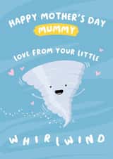 Cute Mothers Day Card - Mummy - Whirlwind - Happy Mothers Day Mummy Love From Your Little Whirlwind created by Macie Dot Doodles