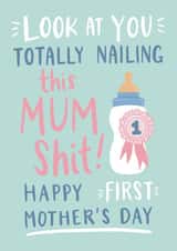 Cute Mothers Day Card - New Mum - Look At You Totally Nailing This Mum Shit - Happy First Mother's Day created by Jessie Maeve Studio