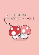 'I Love You a Little Too Mush' Valentines, Anniversary, Love Card created by CreateDesigns by Shaista Parveen