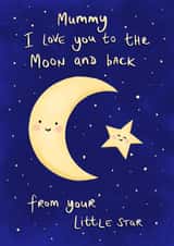 Cute Mothers Day Card - Mummy - I Love You To The Moon And Back From Your Little Star created by Tilly Bean Loves