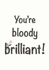 You’re bloody brilliant greeting card, Congratulations card created by TheFishBirdCo