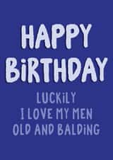 Funny birthday card for him. Happy Birthday. Old and Bald created by Tia Russell