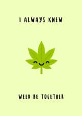 I always knew weed be together created by Canna Cards