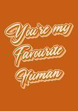 Retro You're my Favourite Human Card created by Moonrise Design Co.