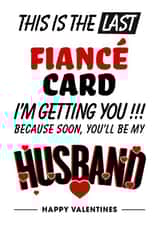 This is the last fiancé card I'm getting you created by Magicoscards