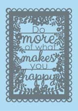 Do More Of What Makes You Happy created by Pogofandango