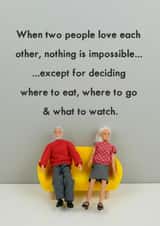 Funny Valentines Day Card - Jeffrey & Janice - When Two People Love Each Other Nothing Is Impossible, Except For Deciding Where To Eat, Where To Go & What To Watch created by Bold & Bright Cards