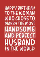 'Most Handsome and Perfect Husband' Funny Wife Birthday Card created by Brogan Thomas
