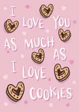 I love you as much as I love cookies created by Ice Cream Lady