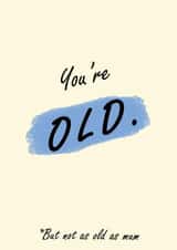 Not as old as mum... 1001 created by TwinFinDesigns