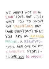 Platonic Love Valentine's Day / Palentine's Day / Galentine's Day Card - Amazing Friend, Beautiful Soul, Favourite Person created by Sophie Kathleen