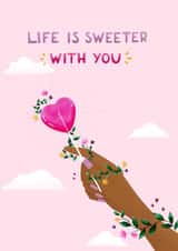 Life is sweeter with you created by Make and Tell
