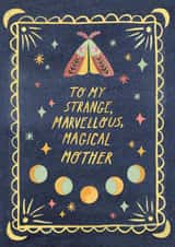 Pretty Mothers Day Card - Mum - Magical - To My Strange Marvellous Magical Mother created by Callisto Design Co.