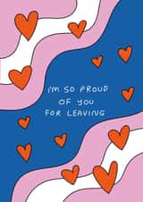 I'm so proud of you for leaving created by Natalie Byrne