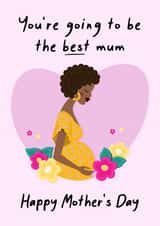 You're going to be the best Mum Mother's Day card for mums to be 1002 created by This is Awesome