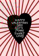 Happy Valentines Day (let's make sweet love) created by Natalie Byrne