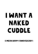 Cheeky Typography Anniversary Card / Valentines Day Card - I Want A Naked Cuddle (I Mean Happy Anniversary) created by The Blunt Badger