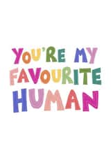 Cute Typography Anniversary Card / Valentines Day Card / Friendship Card - You're My Favourite Human created by Sophie Kathleen