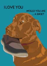 I love you - would you like a shoe? Golden dog created by Perkins & Morley