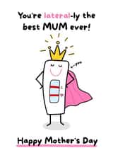 You're Laterally the Best MUM Ever card. created by Gobbygifts