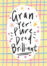 Cute Mothers Day Card - Gran - Gran Yer Pure Dead Brilliant created by Claire Barclay