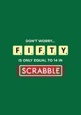 50 Fifty Is Only Equal To 14 In Scrabble Birthday Card created by Kayenaat