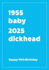 1955-2025 70th birthday card for him - Dickhead created by Cookie Design