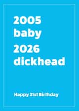 2005-2026 Funny 21st Birthday Card - Dickhead! created by Cookie Design